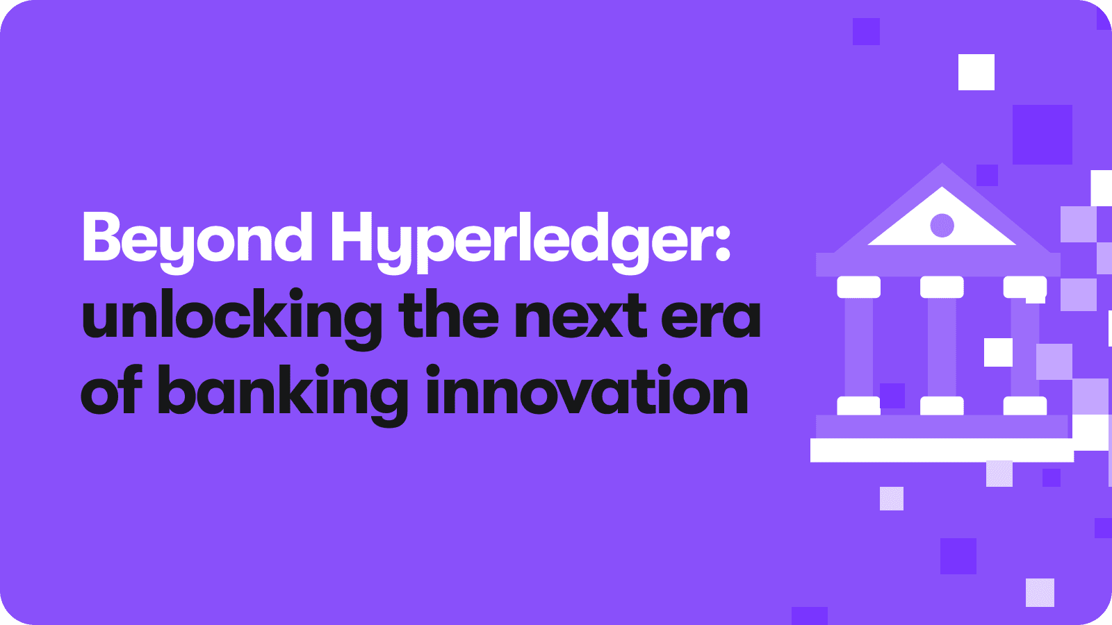 Gateway.fm | Evolving from Hyperledger: Embracing Scalable, Interoperable, and Open Web3 Architectures for Banking