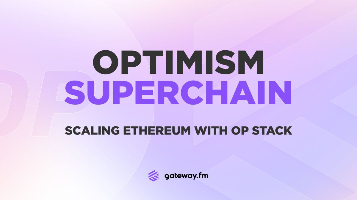 Gateway.fm | Optimism Superchain: Scaling Ethereum with OP Stack